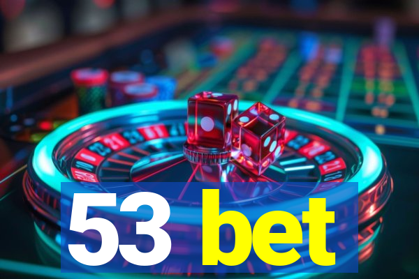 53 bet